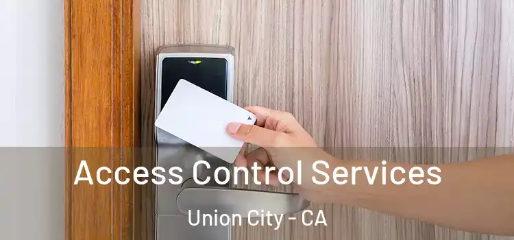Access Control Services Union City - CA
