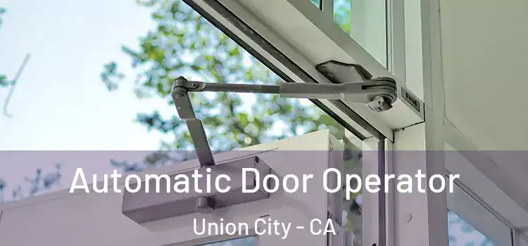  Automatic Door Operator Union City - CA