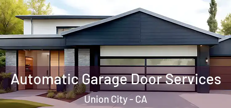  Automatic Garage Door Services Union City - CA