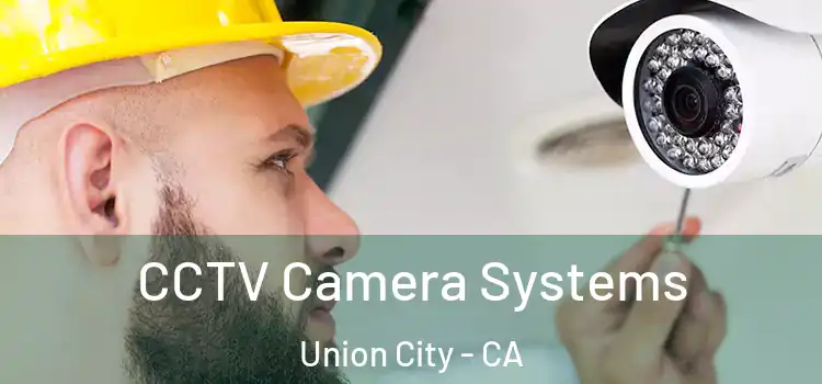  CCTV Camera Systems Union City - CA