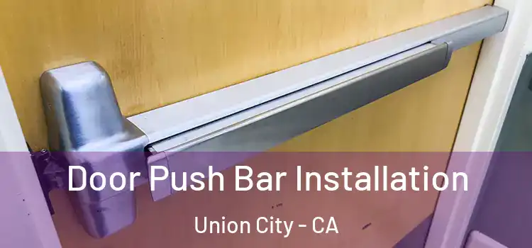  Door Push Bar Installation Union City - CA