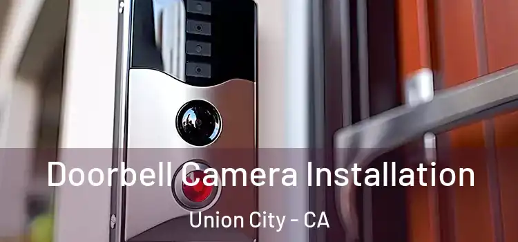  Doorbell Camera Installation Union City - CA