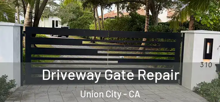  Driveway Gate Repair Union City - CA