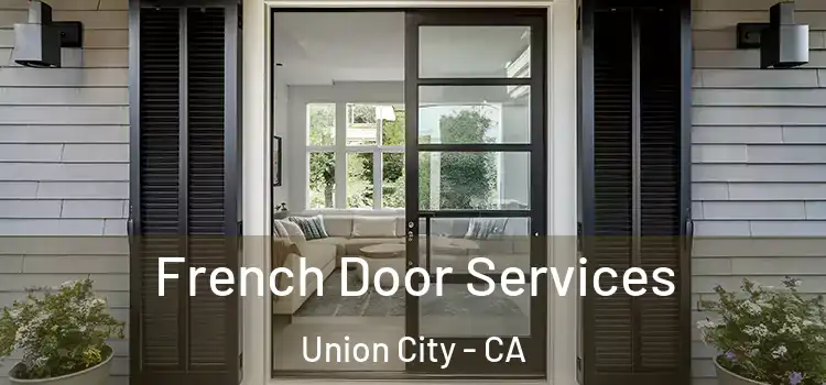  French Door Services Union City - CA