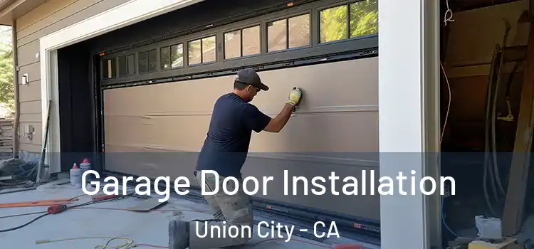 Garage Door Installation Union City - CA