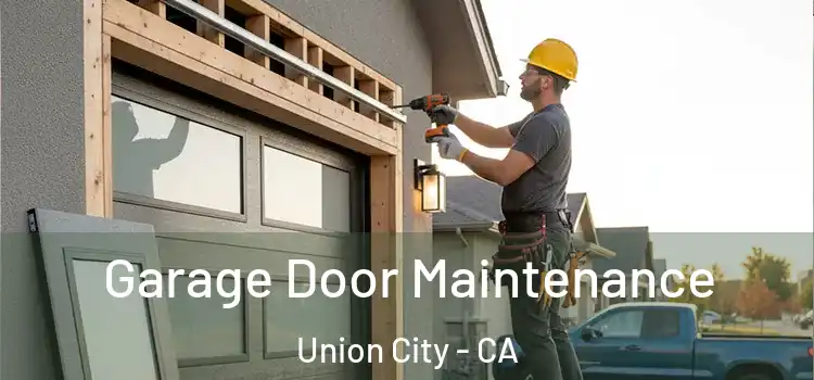  Garage Door Maintenance Union City - CA