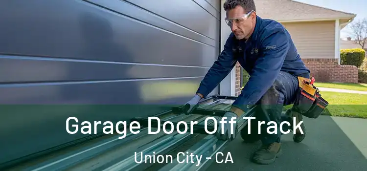  Garage Door Off Track Union City - CA