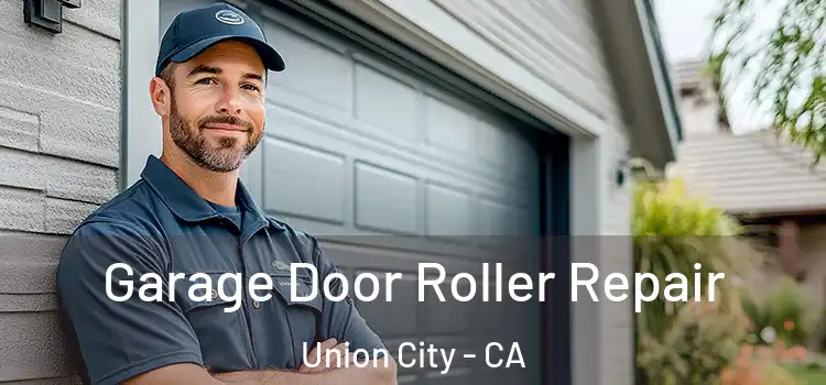  Garage Door Roller Repair Union City - CA