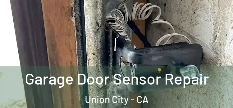  Garage Door Sensor Repair Union City - CA