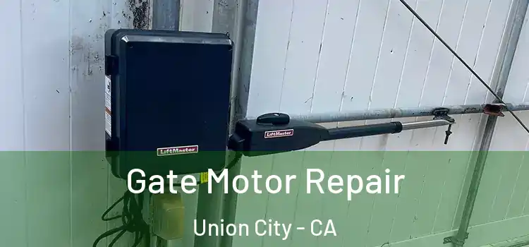  Gate Motor Repair Union City - CA