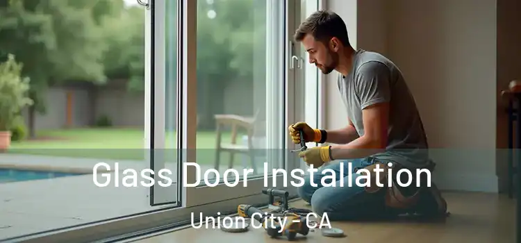  Glass Door Installation Union City - CA