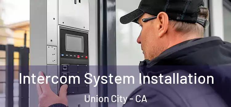  Intercom System Installation Union City - CA