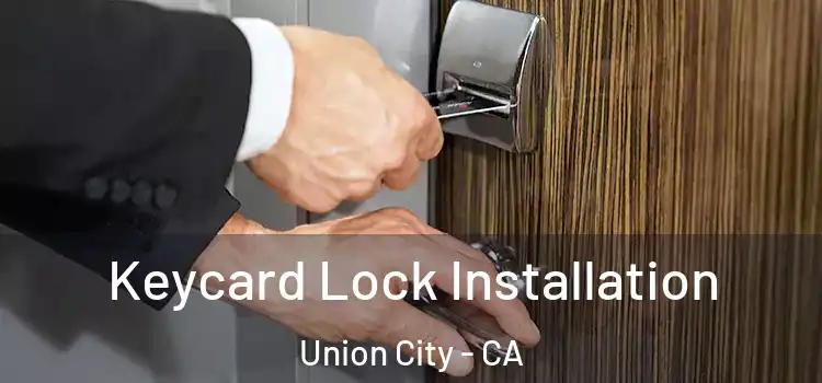  Keycard Lock Installation Union City - CA