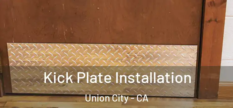  Kick Plate Installation Union City - CA