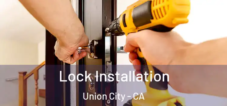  Lock Installation Union City - CA