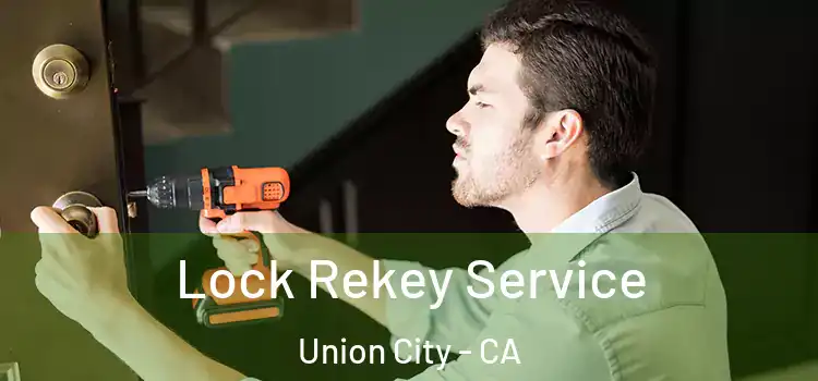  Lock Rekey Service Union City - CA