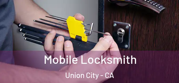  Mobile Locksmith Union City - CA