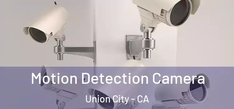  Motion Detection Camera Union City - CA
