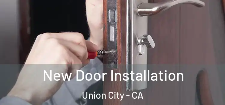  New Door Installation Union City - CA