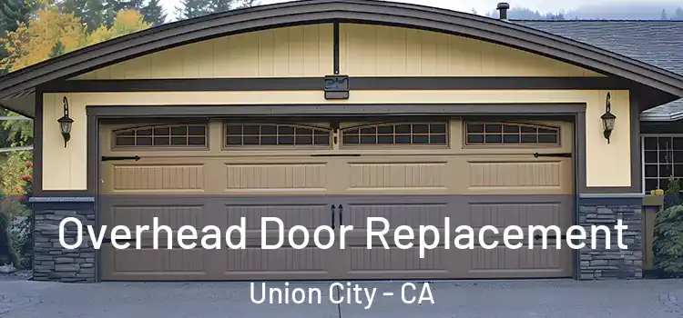  Overhead Door Replacement Union City - CA