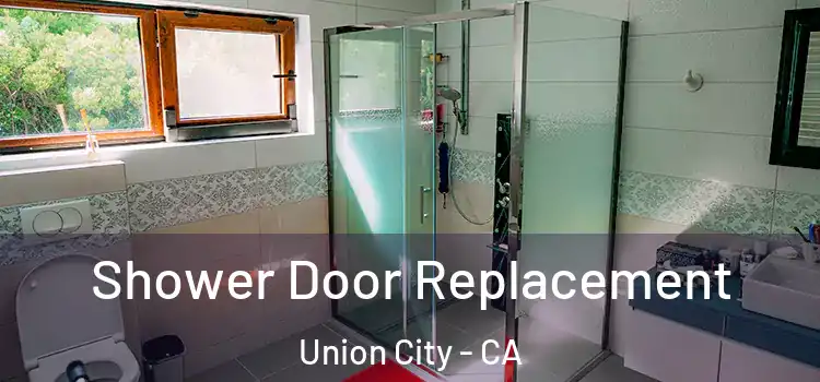  Shower Door Replacement Union City - CA