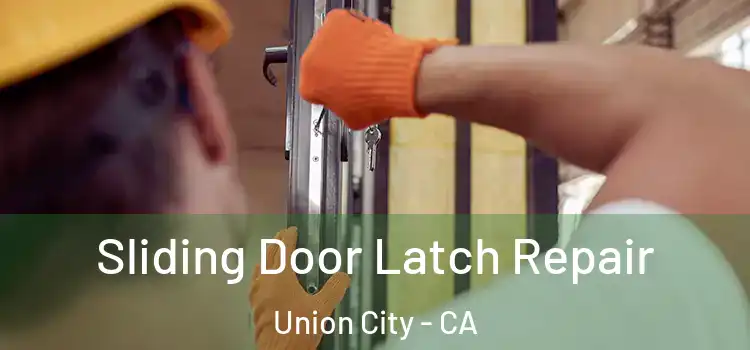  Sliding Door Latch Repair Union City - CA