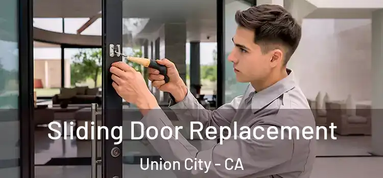  Sliding Door Replacement Union City - CA