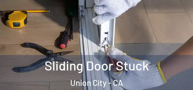 Sliding Door Stuck Union City - CA