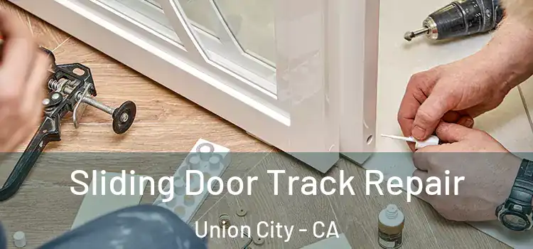  Sliding Door Track Repair Union City - CA