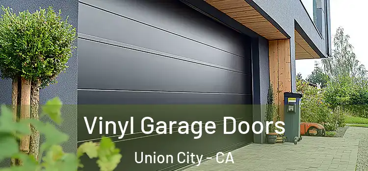  Vinyl Garage Doors Union City - CA